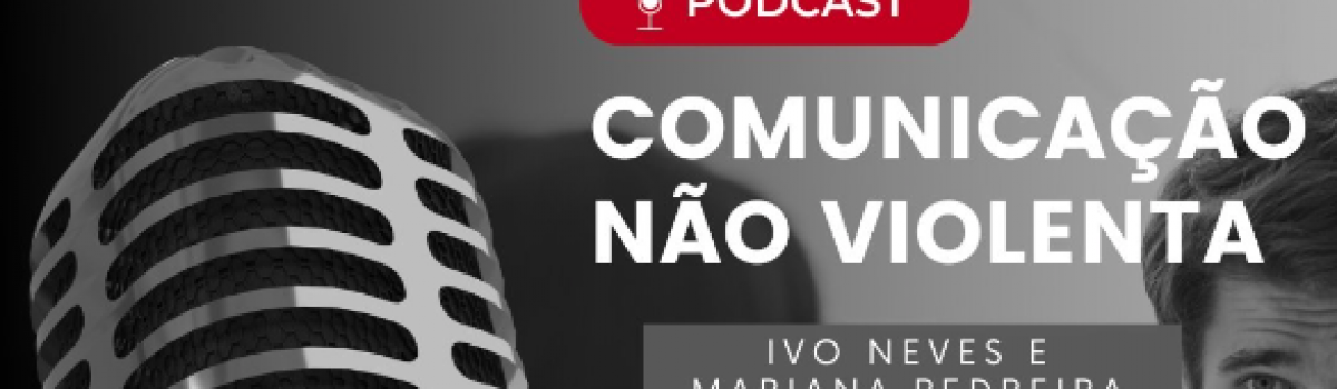 Mariana Pedreira fala de Comunicação Não-Violenta no podcast da SG4 – Gestão em Ação