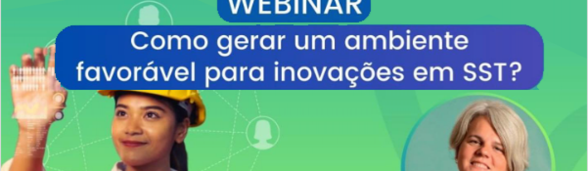 Como gerar um ambiente favorável para inovações em SST?